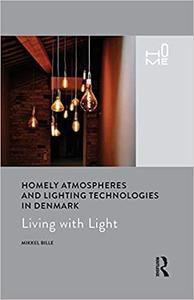 Homely Atmospheres and Lighting Technologies in Denmark Living with Light
