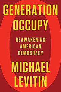 Generation Occupy Reawakening American Democracy