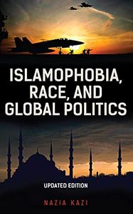 Islamophobia, Race, and Global Politics, Updated Edition