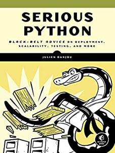 Serious Python Black-Belt Advice on Deployment, Scalability, Testing, and More