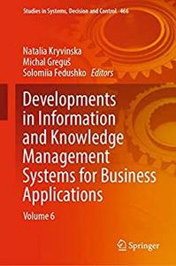 Developments in Information and Knowledge Management Systems for Business Applications Volume 6