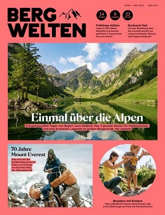 Bergwelten Das Magazin für alpine Lebensfreude April - Mai 2023