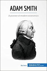 Adam Smith A pioneer of modern economics