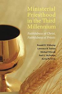 Ministerial Priesthood in the Third Millennium Faithfulness of Christ, Faithfulness of Priests