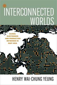 Interconnected Worlds Global Electronics and Production Networks in East Asia