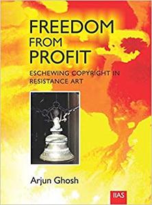 Freedom From Profit Eschewing Copyright in Resistance Art