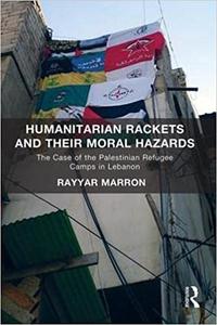 Humanitarian Rackets and their Moral Hazards The Case of the Palestinian Refugee Camps in Lebanon