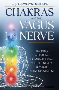 Chakras and the Vagus Nerve Tap Into the Healing Combination of Subtle Energy & Your Nervous System