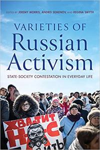 Varieties of Russian Activism State-Society Contestation in Everyday Life