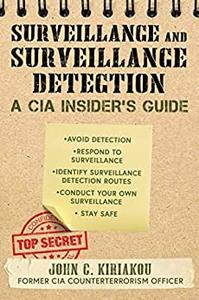 Surveillance and Surveillance Detection A CIA Insider’s Guide