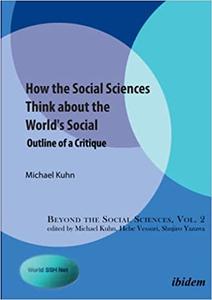 How the Social Sciences Think about the World’s Social Outline of a Critique