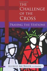 The Challenge of the Cross Praying the Stations