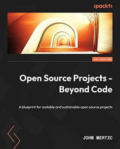 Open Source Projects - Beyond Code A blueprint for scalable and sustainable open source projects