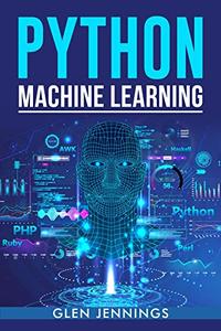 PYTHON MACHINE LEARNING A Comprehensive Guide to Building Intelligent Applications with Python