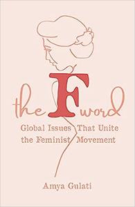 The F Word Global Issues That Unite the Feminist Movement