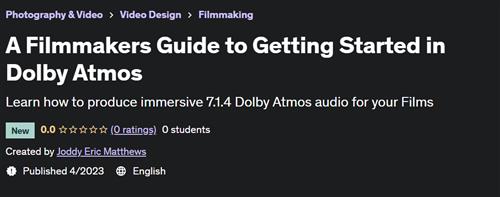 A Filmmakers Guide to Getting Started in Dolby Atmos