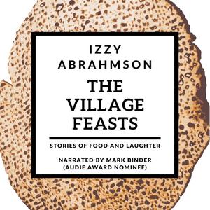 The Village Feasts by Izzy Abrahmson