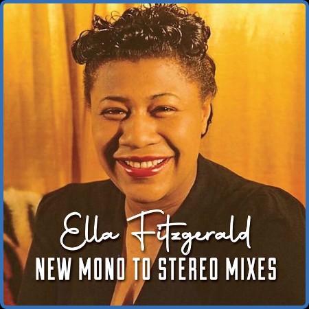 Ella Fitzgerald - Ella Fitzgerald New Mono To Stereo Mixes (2023)
