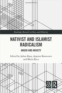 Nativist and Islamist Radicalism Anger and Anxiety