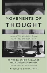 Movements of Thought Ludwig Wittgenstein’s Diary, 1930-1932 and 1936-1937