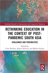Rethinking Education in the Context of Post-Pandemic South Asia Challenges and Possibilities