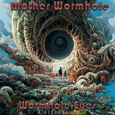 Mother Wormhole - Wormhole Eyes Collection (2023)  [Official Digital Download]