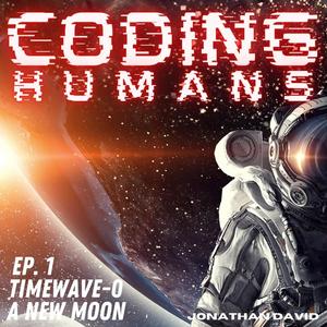 Coding Humans Episode 1- A New Moon by Jonathan David