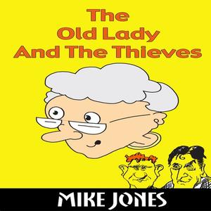 The Old Lady And The Thieves by Mike Jones