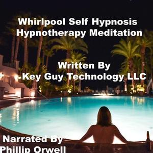 Whirlpool Deepener Self Hypnosis Hypnotherapy Meditation by Key Guy Technology LLC