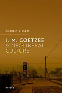 J. M. Coetzee and Neoliberal Culture