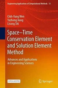 Space-Time Conservation Element and Solution Element Method Advances and Applications in Engineering Sciences