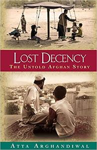 Lost Decency The Untold Afghan Story
