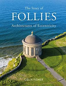 The Story of Follies Architectures of Eccentricity