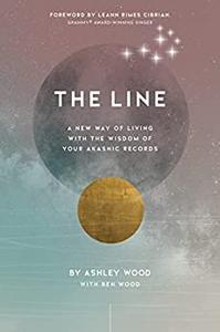 The Line A New Way of Living with the Wisdom of Your Akashic Records