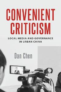 Convenient Criticism Local Media and Governance in Urban China