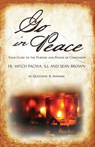 Go in Peace Your Guide to the Purpose and Power of Confession