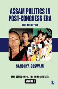 Assam Politics in Post-Congress Era 1985 and Beyond