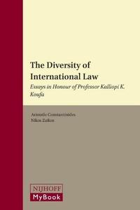The Diversity of International Law Essays in Honour of Professor Kalliopi K. Koufa