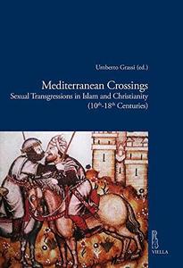 Mediterranean Crossings Sexual Transgressions in Islam and Christianity (10th-18th Centuries)
