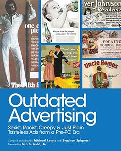Outdated Advertising Sexist, Racist, Creepy, and Just Plain Tasteless Ads from a Pre-PC Era