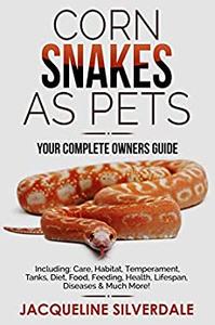 Corn Snakes as Pets - Your Complete Owners Guide