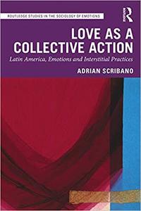 Love as a Collective Action Latin America, Emotions and Interstitial Practices