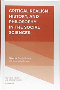 Critical Realism, History, and Philosophy in the Social Sciences (Political Power and Social Theory)