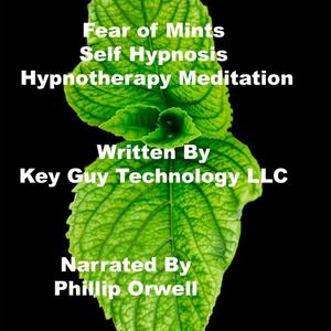 Fear Of Mints Self Hypnosis Hypnotherapy Meditation by Key Guy Technology LLC