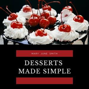 Desserts Made Simple by Mary Smith