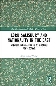 Lord Salisbury and Nationality in the East Viewing Imperialism in its Proper Perspective