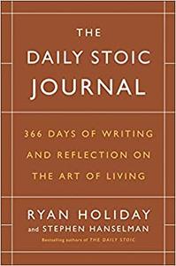 The Daily Stoic Journal 366 Days of Writing and Reflection on the Art of Living