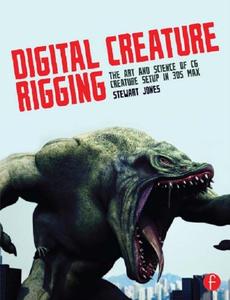 Digital Creature Rigging The Art and Science of CG Creature Setup in 3ds Max