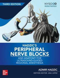 Hadzic’s Peripheral Nerve Blocks and Anatomy for Ultrasound-Guided Regional Anesthesia, 3rd Edition