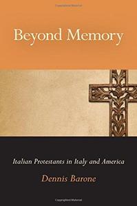 Beyond Memory Italian Protestants in Italy and America